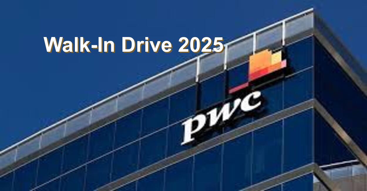 PWC Walk-In Drive 2025 | Scheduled Interviews Only | 25th Jan 2025